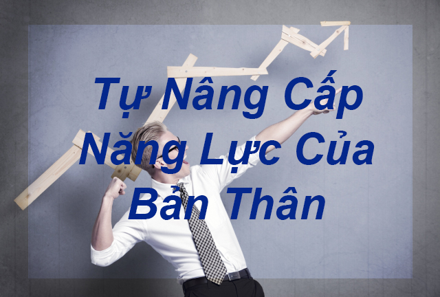 Tự Nâng Cấp Năng Lực Của Bản Thân