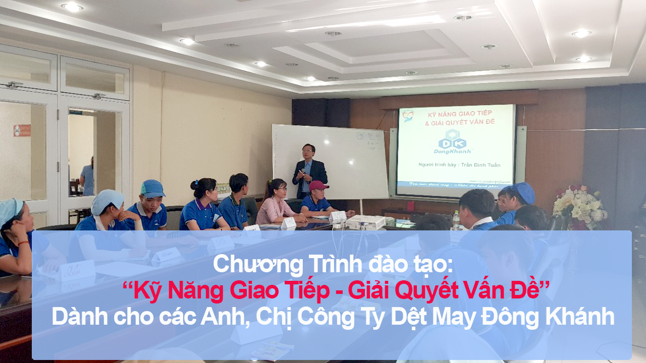 Chương trình đào tạo Kỹ năng Giao tiếp – Tư duy sáng tạo cho Công Ty Cổ Phần Dệt May Đông Khánh