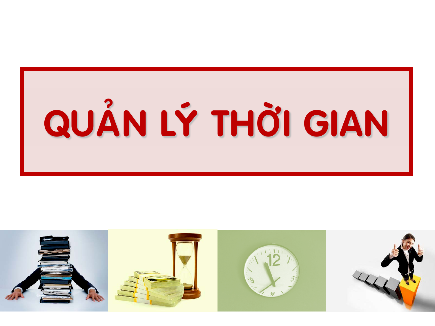 Một số kỹ năng giúp quản lý thời gian hiệu quả